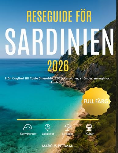 RESEGUIDE FÖR SARDINIEN 2026 (FULL FÄRG): Från Cagliari till Costa Smeralda: 2026 Resplaner, stränder, nuraghi och kustvägar (Swedish Edition)