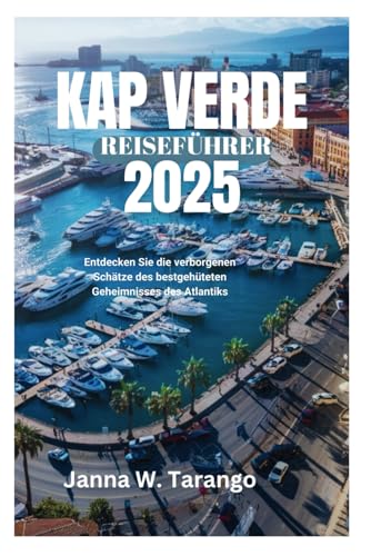 KAP VERDE REISEFÜHRER 2025: Entdecken Sie die verborgenen Schätze des bestgehüteten Geheimnisses des Atlantiks