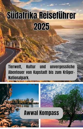 Südafrika Reiseführer 2025: Tierwelt, Kultur und unvergessliche Abenteuer von Kapstadt bis zum Krüger-Nationalpark.