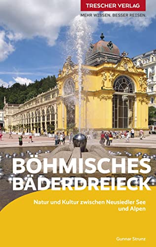 TRESCHER Reiseführer Böhmisches Bäderdreieck: Rund um Franzensbad, Karlsbad und Marienbad
