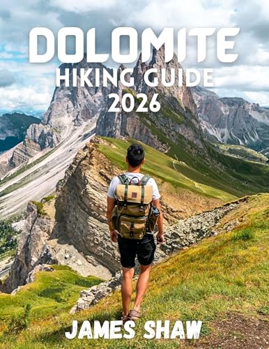 DOLOMITE HIKING GUIDE 2026: Explore the Majestic Trails of Italy’s Alpine Paradise (English Edition)
