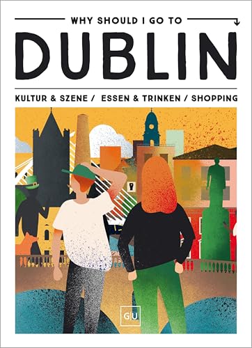 Why Should I Go To Dublin: Kultur & Szene / Essen & Trinken / Shopping