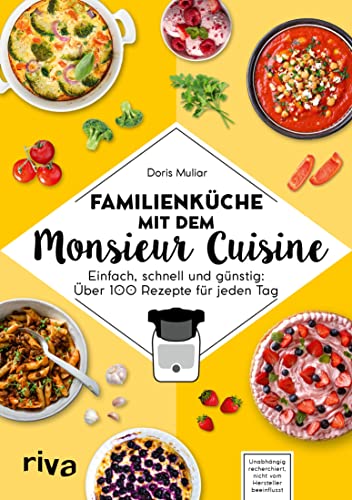Familienküche mit dem Monsieur Cuisine: Einfach, schnell und günstig: 80 Rezepte für jeden Tag. Kochbuch zur Thermo-Küchenmaschine. Mit Schritt-für-Schritt-Anleitung. Fleisch, Fisch, vegetarisch