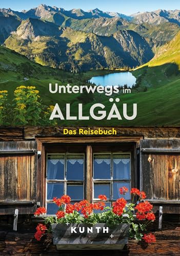 KUNTH Unterwegs im Allgäu: Das Reisebuch