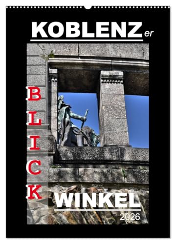Koblenzer Blick Winkel (Wandkalender 2026 DIN A2 hoch), CALVENDO Monatskalender: Koblenz für Kenner und Entdecker (CALVENDO Orte)