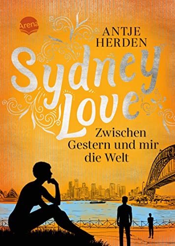 Sydney Love. Zwischen Gestern und mir die Welt: Romance und Australien-Roman ab 14