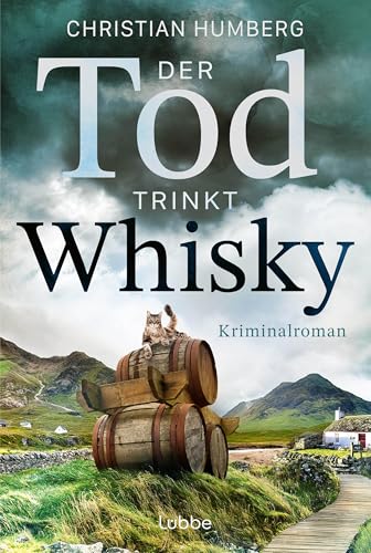 Der Tod trinkt Whisky: Little & Harrison ermitteln wieder – Schottischer Cosy Crime mit Whisky, Katzen und dunklen Geheimnissen (Little & Harriman ermitteln 2)