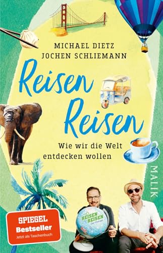 Reisen Reisen: Wie wir die Welt entdecken wollen | Das Buch zum erfolgreichsten deutschsprachigen Reise-Podcast »Reisen Reisen«