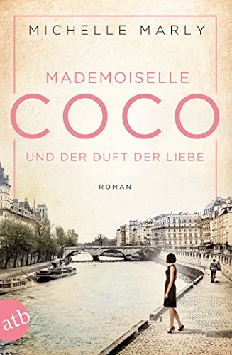 Mademoiselle Coco und der Duft der Liebe: Roman (Mutige Frauen zwischen Kunst und Liebe 5)