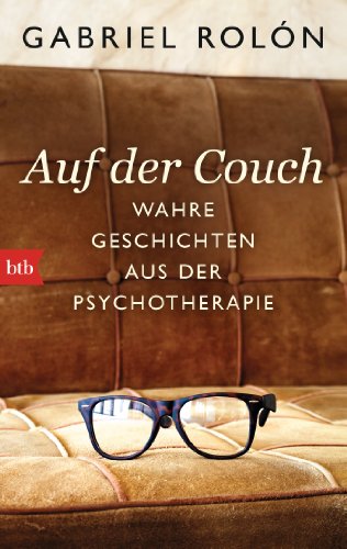 Auf der Couch: Wahre Geschichten aus der Psychotherapie