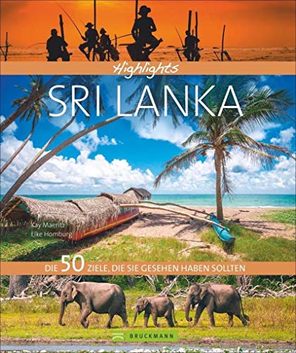 Bildband Highlights Sri Lanka: Die 50 Ziele, die Sie im Urlaub gesehen haben sollten. Ein Reiseführer zu den sagenhaften Sehenswürdigkeiten Sri ... Die 50 Ziele, die Sie gesehen haben sollten