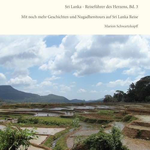 Reiseführer des Herzens, Bd. 3: Mit noch mehr Geschichten und Nugadhenitours auf Sri Lanka Reise