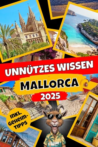 Unnützes Wissen Mallorca: Der etwas andere Mallorca-Reiseführer mit über 280 kuriosen Fakten für echte Insel-Fans – Das perfekte Mallorca-Geschenk!