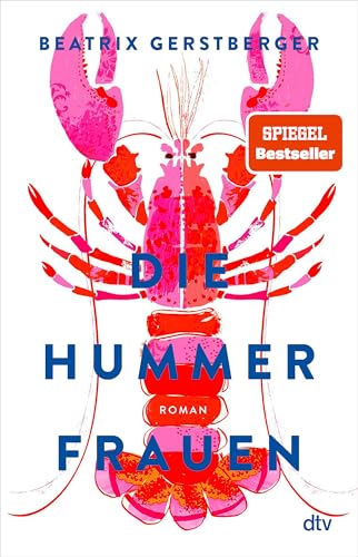 Die Hummerfrauen: Roman | »Das Buch des Sommers, schon der erste Satz führt ins Leseglück.« Angela Wittmann, BRIGITTE