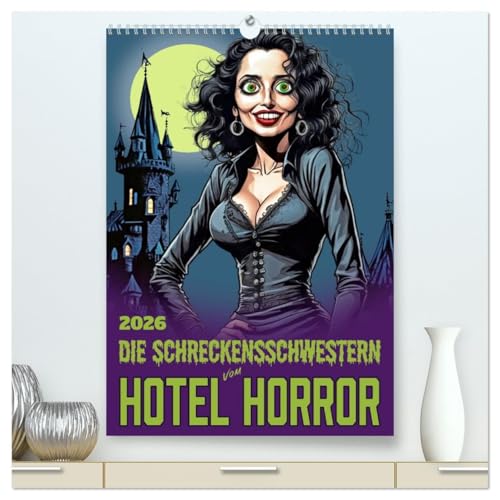 Die Schreckensschwestern vom Hotel Horror (hochwertiger Premium Wandkalender 2026 DIN A2 hoch), Kunstdruck in Hochglanz: Grunge, Gothic, Horror und zwölf Frauen. (CALVENDO Spass)