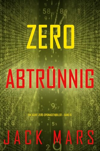 Zero – Abtrünnig (Ein Agent-Zero-Spionagethriller – Band 16) (Ein Agent Null Spionage-Thriller)