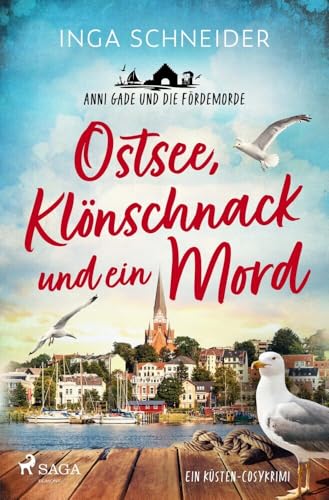 Ostsee, Klönschnack und ein Mord - Anni Gade und die Fördemorde: Ein Hygge-Krimi an der norddeutschen Küste für alle Flensburg-Fans und die, die es werden wollen.