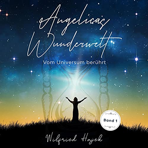 Vom Universum berührt: Angelicas Wunderwelt 1