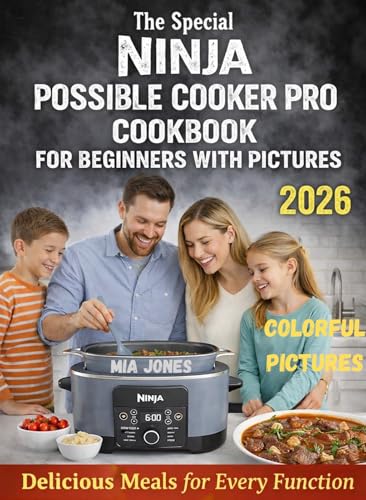 The Special Ninja Possible Cooker Pro Cookbook for Beginners with Pictures: Delicious Meals for Every Function (Ninja Cookbook 5) (English Edition)