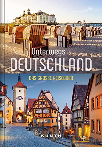 Unterwegs in Deutschland: Das große Reisebuch (KUNTH Unterwegs in ...)