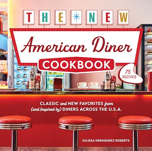 The New American Diner Cookbook: Classic and New Favorites from (and Inspired by) Diners across the U.S.A. – 75 Recipes (English Edition)