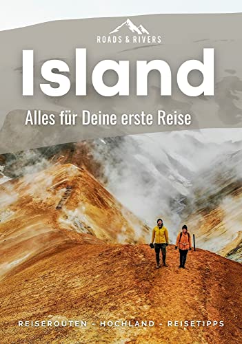 Island | Alles für Deine erste Reise: Kompakter Reiseführer für Individualreisende | Roadtrip-Reiserouten für 1, 2 & 3 Wochen, Hochland-Tipps