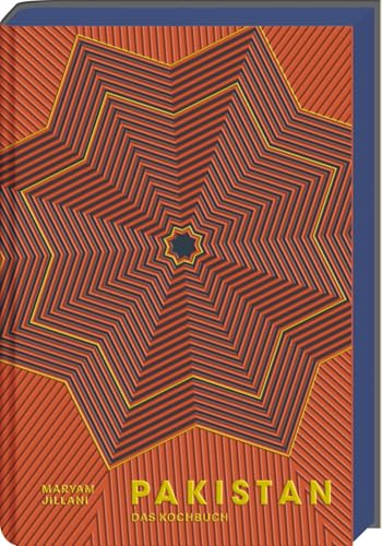 Pakistan - Pakistanisches Kochbuch – Eine kulinarische Reise mit über 100 authentischen Rezepten: Aromen, Gewürze & Geschichten aus der traditionellen Küche Pakistans