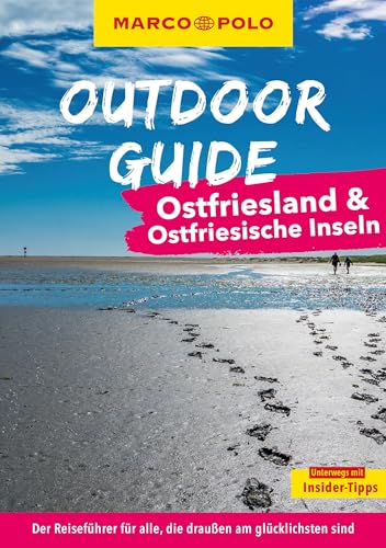 MARCO POLO OUTDOOR GUIDE Reiseführer Ostfriesland & Ostfriesische Inseln: Mit rund 150 Outdoor-Erlebnissen für alle, die am liebsten draußen sind