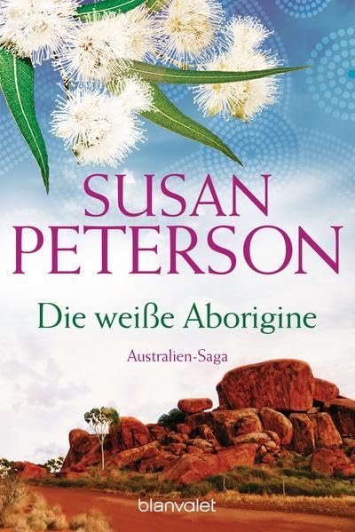 Die weiße Aborigine: Australienroman: Australien-Saga