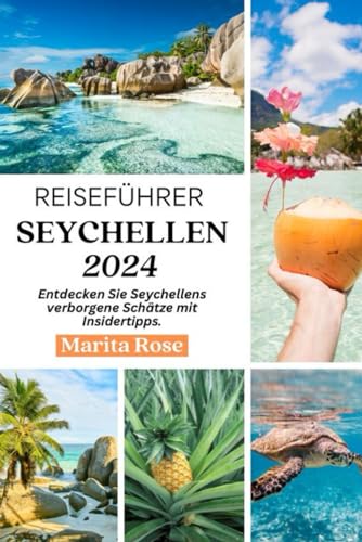 Reiseführer Seychellen: Entdecken Sie Seychellens verborgene Schätze mit Insidertipps (2024)