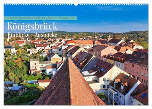 Königsbrück Einblicke - Ausblicke (Wandkalender 2026 DIN A2 quer), CALVENDO Monatskalender