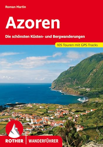 Azoren: Die schönsten Küsten- und Bergwanderungen. 105 Touren mit GPS-Tracks (Rother Wanderführer)