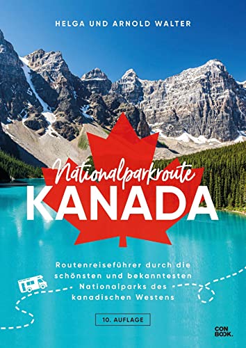 Nationalparkroute Kanada: Die legendäre Route durch den Westen Kanadas (Routenreiseführer)