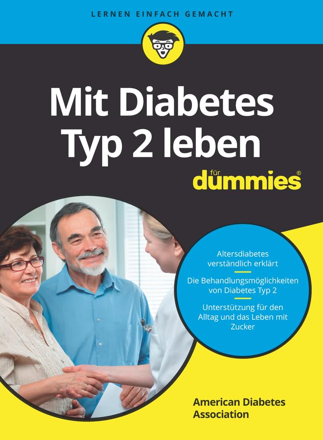Mit Diabetes Typ 2 leben für Dummies: Altersdiabetes verständlich erklärt. Die Behandlungsmöglichkeiten von Diabetes Typ 2. Unterstützung für den Alltag und das Leben mit Zucker