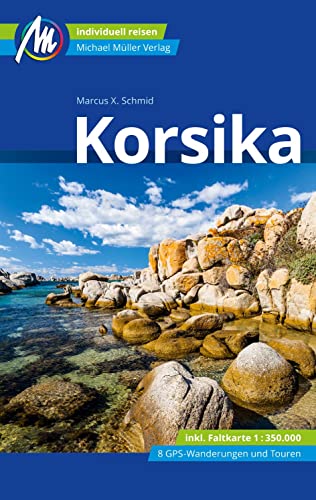 Korsika Reiseführer Michael Müller Verlag: Individuell reisen mit vielen praktischen Tipps (MM-Reisen)