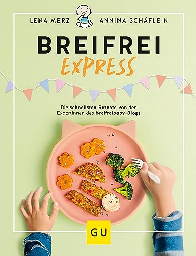 Breifrei Express: Die schnellsten Rezepte der Expertinnen von breifreibaby