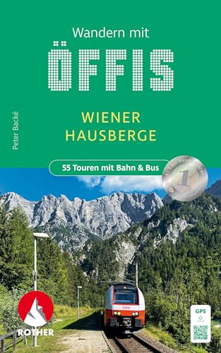 Wandern mit Öffis - Wiener Hausberge: 55 Touren mit Bahn & Bus. Mit GPS-Tracks (Rother Wanderbuch)