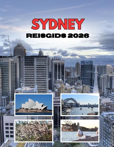 SYDNEY REISGIDS 2026: Waar de stad eindigt en het wonder begint (Dutch Edition)