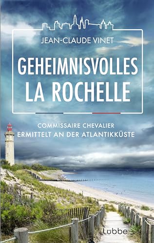 Geheimnisvolles La Rochelle: Commissaire Chevalier ermittelt an der Atlantikküste. Frankreichkrimiserie vor atmosphärisch ausgeleuchteter Urlaubskulisse (La-Rochelle-Krimireihe, Band 3)