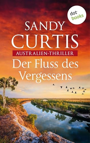 Der Fluss des Vergessens: Australien-Thriller - Australian Heat 2 | Ein tödliches Verlangen (Australian-Heat)