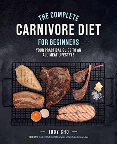 The Complete Carnivore Diet for Beginners: Your Practical Guide to an All-Meat Lifestyle (English Edition)