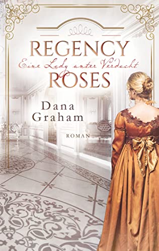 Regency Roses. Eine Lady unter Verdacht