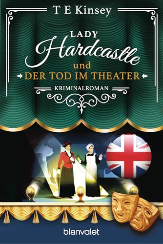 Lady Hardcastle und der Tod im Theater: Kriminalroman (Ein englischer Wohlfühlkrimi, Band 9)
