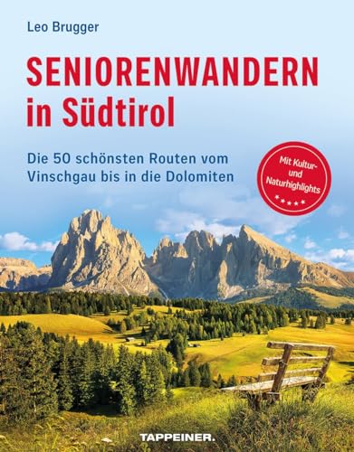Seniorenwandern in Südtirol: Die 50 schönsten Routen vom Vinschgau bis in die Dolomiten