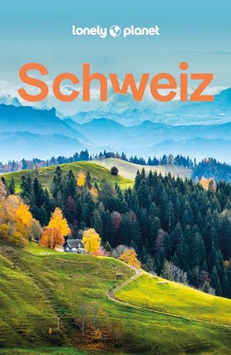 LONELY PLANET Reiseführer Schweiz: Eigene Wege gehen und Einzigartiges erleben.
