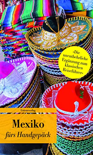 Mexiko fürs Handgepäck: Geschichten und Berichte - Ein Kulturkompass (Bücher fürs Handgepäck)