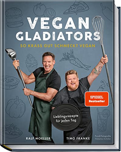 Vegan Gladiators: So krass gut schmeckt vegan – Lieblingsrezepte für jeden Tag. Spiegel Bestseller
