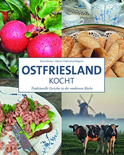 Ostfriesland kocht: Traditionelle Gerichte in der modernen Küche: Neue Ausgabe 2016