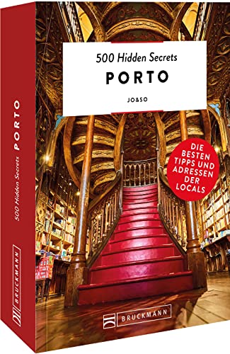 Bruckmann Reiseführer – 500 Hidden Secrets Porto: Die besten Tipps und Adressen der Locals, um Venedig ganz neu zu entdecken.: Die besten Tipps und Adressen der Locals, um Porto ganz neu zu entdecken.