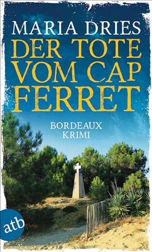 Der Tote vom Cap Ferret: Bordeaux Krimi (Pauline Castelot ermittelt in Bordeaux 4)